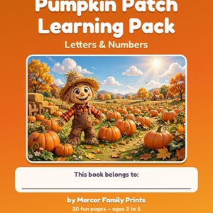 May include: A learning book titled Pumpkin Patch Learning Pack Letters & Numbers with an orange cover. It features a scarecrow in a pumpkin field, the text A FALL LEARNING BOOK FOR LITTLE FARMERS!, This book belongs to:, and by Mercer Family Prints.