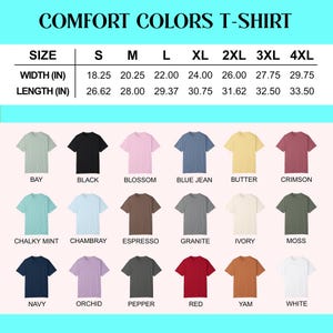 May include: A product image showcasing a variety of Comfort Colors T-shirts in various colors, including Bay, Black, Blossom, and Blue Jean. The image also displays a size chart with measurements in inches for widths and lengths, ranging from size S to 4XL.