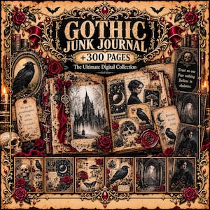 May include: A digital collection titled GOTHIC JUNK JOURNAL +300 PAGES featuring an open book with gothic illustrations, including a castle, ravens, skulls, moons, and red roses. The ornate border includes text like We are the granddaughters of the witches you couldn't burn and Trust no one, Fear nothing, Believe in shadows.