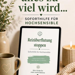 Könnte beinhalten: Ein Bild mit einem Tablet, das deutschen Text anzeigt, einer brennenden Kerze, einer Tasse mit Herzdesign und einer Vase mit Grünzeug. Der Text auf dem Tablet lautet "Reizüberflutung stoppen" und "Soforthilfe für Hochsensible".