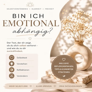 Könnte beinhalten: Eine beige Keramikvase mit kreisförmiger Aussparung enthält weiße Schleierkrautblüten. Das Bild enthält deutschen Text, darunter 'BIN ICH EMOTIONAL abhangig?', 'Selbsttest', 'Verstehen', 'Reflektieren', 'Verandern', 'Mehr Selbstliebe', 'Klare Grenzen' und 'Freie Entscheidungen'.
