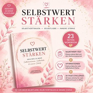 May include: A 23-page workbook titled SELBSTWERT STÄRKEN with a pink watercolour floral design. The cover features a heart icon, text about self-love, and a list of contents including a self-worth test, affirmations, and a 30-day challenge.