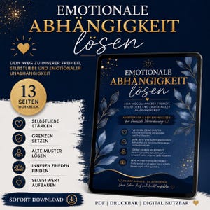 May include: A digital workbook titled "EMOTIONALE ABHÄNGIGKEIT lösen" (Emotional Dependence: Solve It) on a tablet. The dark blue cover features gold text and floral accents. The workbook promises inner freedom, self-love, and emotional independence. It includes 13 pages.