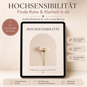 May include: A digital tablet displays the title "HOCHSENSIBILITÄT" with text in German. The image features a white flower and additional text, including "Finde Ruhe & Klarheit in dir" and "Willkommen zu deinem Workbook."