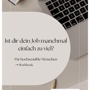 May include: A laptop keyboard and a pen are featured in this image. Text on the image reads: "Ist dir dein Job manchmal einfach zu viel? Für hochsensible Menschen → Workbook sofort Download."