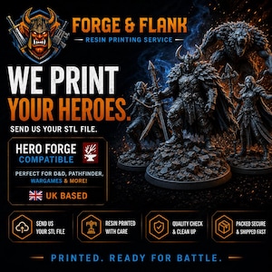 May include: An advertisement for Forge & Flank, a resin printing service. The image features fantasy miniatures and text that reads "WE PRINT YOUR HEROES. SEND US YOUR STL FILE." The ad also states "HERO FORGE COMPATIBLE" and "UK BASED."