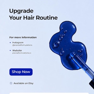 May include: A clear glass dropper dispensing a thick, vibrant blue liquid serum. The text reads: Precise Formulations, Upgrade Your Hair Routine, For more information, Instagram @preciseformulations, Website preciseformulations.cc, Shop Now, Available on Etsy, Disclaimer.