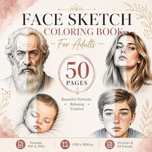 May include: A coloring book titled "FACE SKETCH COLORING BOOK - For Adults" with 50 pages. The cover features four portraits, including a baby, a young person, and two adults. The book is printable in PDF and JPEG formats and is US Letter & A4 friendly.