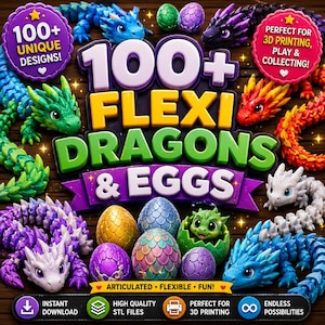 May include: A digital collection of 100+ flexi dragons and eggs featuring various articulated, colourful 3D printed creatures and textured eggs. The image includes text stating 100+ FLEXI DRAGONS & EGGS, 100+ UNIQUE DESIGNS, and information about high quality STL files.