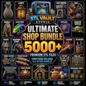 May include: A digital promotional graphic for STL Vault Studio Ultimate Shop Bundle featuring 5000+ premium STL files. The image displays various 3D printed items including vases, lamps, dice towers, dragons, animals, flexi toys, keycaps, masks, and holders.