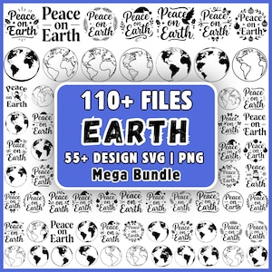 May include: A digital collection of over 110 black and white graphic files featuring the text Peace on Earth and various illustrations of the globe. The central blue rectangular label displays the text 110+ FILES EARTH 55+ DESIGN SVG | PNG Mega Bundle.