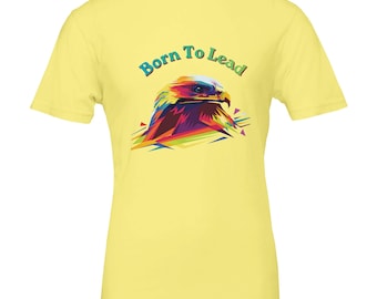 Born To Lead Eagle Graphic T-Shirt | Unisex Crewneck Cotton Tee