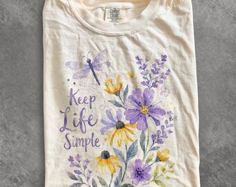 Inspirational Keep Life Simple Floral Graphic Tee, Watercolor Wildflower Dragonfly Shirt, Botanical Nature Top, Comfort Colors® Gift Tee