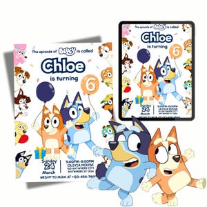 May include: Two birthday party invitations featuring cartoon dogs, including Bluey and Bingo. The invitations read "Chloe is turning 6" with event details. One invitation is on a tablet, the other is a printed card.