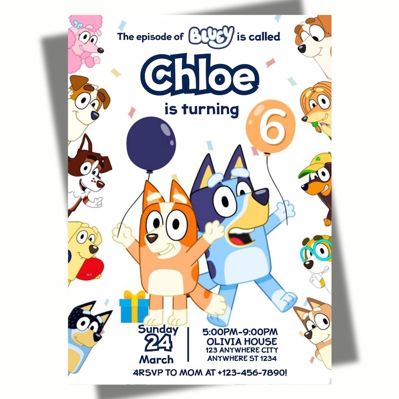 May include: A birthday party invitation featuring the characters from the animated series Bluey. The invitation has a white background with the text "The episode of Bluey is called Chloe is turning 6". The invitation includes the date, time, and location of the party.