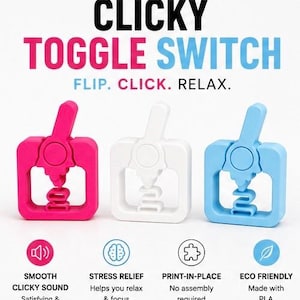May include: Three clicky toggle switches in pink, white, and light blue. The text reads CLICKY TOGGLE SWITCH, FLIP. CLICK. RELAX., SMOOTH CLICKY SOUND, STRESS RELIEF, PRINT-IN-PLACE, and ECO FRIENDLY. Each switch has a square frame and a lever.