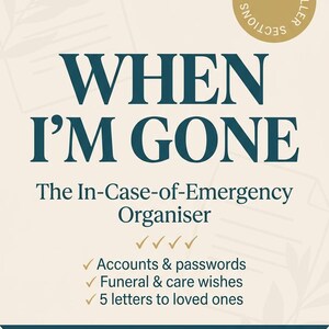 Könnte beinhalten: Ein cremefarbener digitaler Organizer mit dem Titel "WHEN I'M GONE" in teal-farbenen Buchstaben. Er enthält Abschnitte für Konten, Passwörter, Bestattungswünsche und Briefe. Das Design zeigt eine goldene kreisförmige Grafik und den Text "England & Wales 2026."