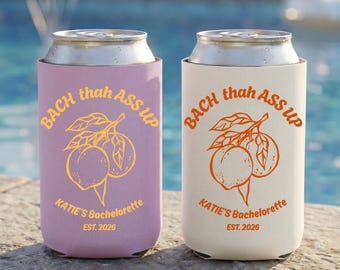 Bach That Ass Up Can Cooler, Bachelorette Party Favor, Personalized Bride Squad Gift, Funny Bach Drink Sleeve, Peach Theme