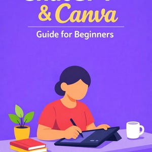 May include: Illustration of a person using a tablet with the text "ChatGPT & Canva Guide for Beginners" on a purple background. A red book, a plant, and a white mug are on the table.