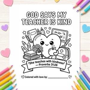 May include: Black and white coloring page with the text "GOD SAYS MY TEACHER IS KIND." The image features a heart-shaped character holding flowers and an apple, surrounded by school supplies and the quote "She teaches with kindness - Proverbs 31:26."