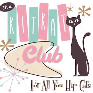 May include: A retro-style graphic with the words "the Kit Kat Club" in pink and white, accompanied by a black cat silhouette and starburst designs. The phrase "For All You Hip Cats" is also included.