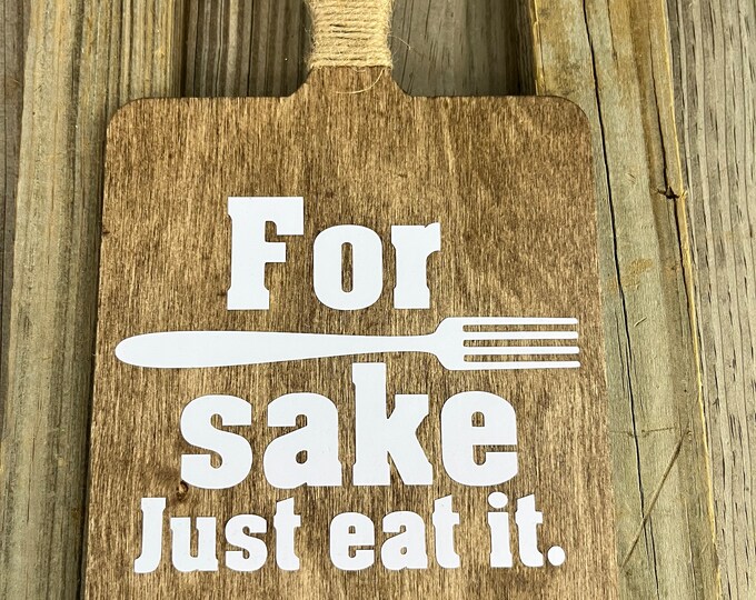 9" Tall Farmhouse Country (Decoration Only) Cutting Board Style Wall Decoration - Tier Tray - Wall Hanging - "For Fork Sake Just Eat It"