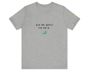 Ask Me About The Data MSL T-Shirt | | Medical Affairs Gift | Travel Clothing