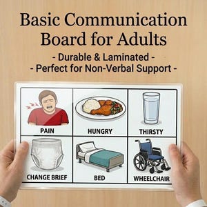 May include: A laminated communication board for adults, featuring illustrations for pain, hunger, thirst, changing briefs, bed, and wheelchair. The board is held by hands and has the text "Basic Communication Board for Adults".
