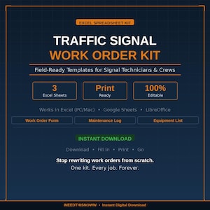 May include: Digital download for a Traffic Signal Work Order Kit. The dark blue graphic includes the text "Traffic Signal Work Order Kit" and "Field-Ready Templates for Signal Technicians & Crews". Includes 3 Excel sheets, print-ready templates, and is 100% editable.