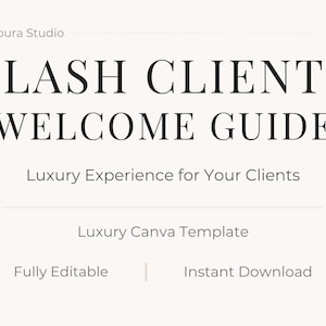 May include: A cream-colored graphic with the text "LASH CLIENT WELCOME GUIDE" in a bold, elegant font. Below, it reads "Luxury Experience for Your Clients" and "Luxury Canva Template." Additional text includes "Fully Editable" and "Instant Download."