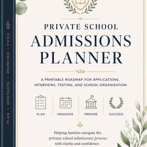 May include: A cream-colored printable planner titled "Private School Admissions Planner." The design includes botanical illustrations and icons for planning, organizing, preparing, and succeeding. The text reads "Prepare Today. Empower Tomorrow."