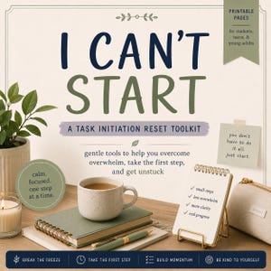 May include: An image promoting a task initiation reset toolkit. The text reads "I Can't Start" and "A Task Initiation Reset Toolkit." The image includes a cup of coffee, a notebook, a pen, and a small notepad with checkmarks. The words "calm, focused, one step at a time" are also present.
