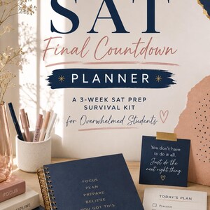May include: A navy blue SAT Final Countdown Planner with gold spiral binding, alongside a notepad and sticky note. The planner includes the words "Focus, Plan, Prepare, Believe, You Got This." The image also shows pens and a vase.