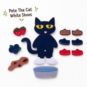 May include: A felt set featuring a dark blue cat character with yellow eyes, white shoes, and accessories including red strawberries, blue blueberries, a brown mud puddle, a grey bucket, and three pairs of shoes in brown, blue, and red. Text reads Pete The Cat White Shoes.