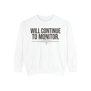 Will continue to monitor Nurse Sweatshirt Minimal Healthcare Humor