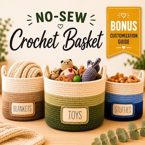 May include: Three no-sew crochet baskets in shades of brown, green, and blue, each with a label. The first basket contains a folded blanket, the second has toys, and the third holds stuffies. The image includes text that says "No-Sew Crochet Basket" and "Bonus Customization Guide."