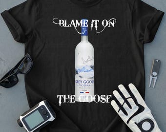 Blame It On The Goose Funny Vodka T-Shirt | Party Humor Graphic Tee | Bachelorette Celebration Drinking Gift