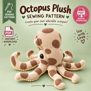 May include: A plush octopus sewing pattern featuring text that reads Octopus Plush Sewing Pattern, Create your own adorable octopus!, PDF, Digital Download, and Sew with Love. The octopus is beige with brown spots and black eyes.
