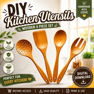 May include: A four-piece wooden kitchen utensil set featuring a slotted spoon, a flat spatula, a solid spoon, and a salad fork. The image includes text reading DIY Kitchen Utensils, Wooden 4 Piece Set, Handmade With Love, and Digital Download.