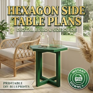 Könnte beinhalten: Ein grüner sechseckiger Beistelltisch mit flacher Platte und vier Beinen, die durch eine Kreuzstrebe verbunden sind. Das Bild enthält den Text HEXAGON SIDE TABLE PLANS DIGITAL BUILD & SIZE GUIDE und PRINTABLE DIY BLUEPRINTS mit einem INSTANT PDF DOWNLOAD Symbol.