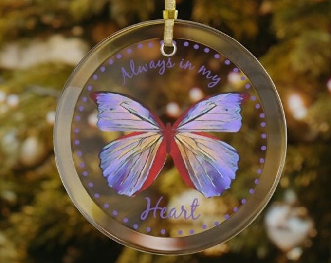 Butterfly Remembrance Glass Ornament Always in my Heart
