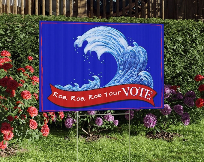 Vote Blue Yard Sign, Roe Support Sign