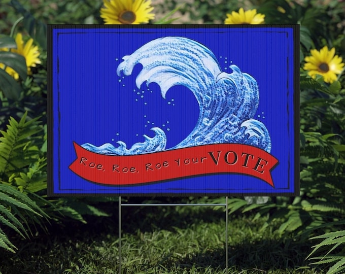 Vote Blue Yard Sign, Roe Support Sign