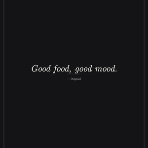 以下が含まれることがあります： 黒い背景に、筆記体で「Good food, good mood.」と書かれています。テキストの下には、小さなフォントで「Original」という単語があります。