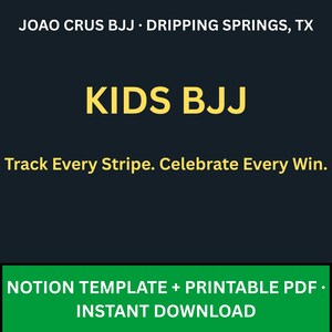 May include: A dark blue graphic with yellow text that reads "KIDS BJJ". Below the title is the text "Track Every Stripe. Celebrate Every Win." At the bottom is a green banner with the text "NOTION TEMPLATE + PRINTABLE PDF • INSTANT DOWNLOAD."