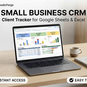 May include: A laptop displaying a Small Business CRM Client Tracker for Google Sheets & Excel. The screen shows data tables, bar charts, and financial metrics. The text MethodicForge, Instant Access, and Easy to Use are visible on the screen.
