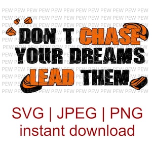 Don&#39;t Chase Your Dreams, Lead Them- SVG PNG JPEG