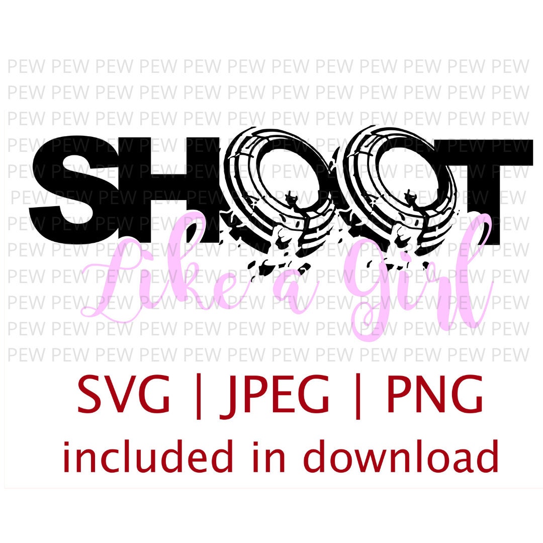 Shoot Like a Girl SVG JPEG PNG Etsy
