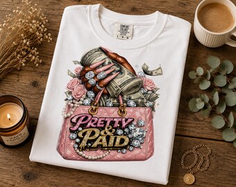 Pretty & Paid PNG | Money Bag Glam Shirt Design | Boss Babe Sublimation PNG | Luxury Fashion Graphic | Digital Download