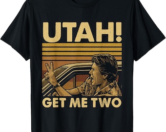 Funny Utah Get Me Two Vintage Quote Graphic Fun Unisex T-Shirt